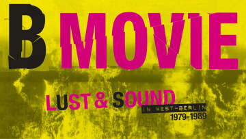 KunstKino: B-Movie: Lust & Sound in West-Berlin 1979–1989