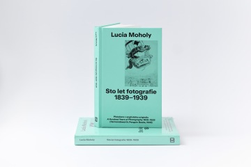 LUCIA MOHOLY. STO LET FOTOGRAFIE 1839–1939